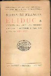 Francia, Maria di  Eliduc. Riveduto nel testo, con versione a fronte, introduzione e commento a cura di Ezio Levi. 