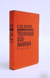 Jacob, Heinrich Eduard  Treibhaus Sdamerika. Novellen. 