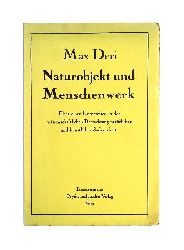 Deri, Max  Naturobjekt und Menschenwerk. Über einen Unterschied in der wissenschaftlichen Betrachtung natürlicher und künstlicher Sachverhalte. 