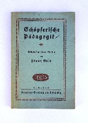 Seitz, Franz  Schpferische Pdagogik. Entwurf zu einem Neubau. 2. Auflage. 