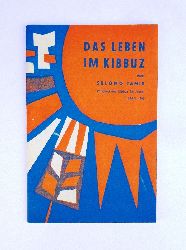 Tamir, Shlomo (Mitglied des Kibbuz Tel Jossef)  Das Leben im Kibbuz. Deutsche bertragung von Israel Sipper. 