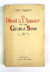 Sand, George - Chanson, Paul  Le Droit  lAmour selon George Sand. 