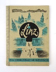 Constantini, Otto  Linz. Die Donaustadt am Alpenrand. 