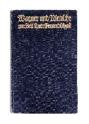 Nietzsche, Friedrich / Wagner, Richard (Briefwechsel)  Wagner und Nietzsche zur Zeit ihrer Freundschaft. Erinnerungsgabe zu Friedrich Nietzsches 70. Geburtstag, den 15. Okt. 1914. 