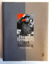 Bernhard, Thomas -  Thomas Bernhard und Salzburg. 22 Annherungen. Herausgegeben von Manfred Mittermayer und Sabine Veits-Falk. 
