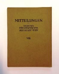 Kallbrunner, Josef (Schriftleiter)  Mitteilungen des Vereines fr Geschichte der Stadt Wien, frher Altertums-Verein zu Wien. Band VIII. 