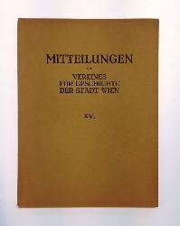 Kallbrunner, Josef (Schriftleiter)  Mitteilungen des Vereines fr Geschichte der Stadt Wien, frher Altertums-Verein zu Wien. Band XV. 