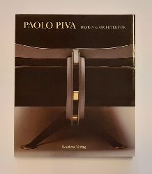 Piva, Paolo - Hollein, Hans / Holzbauer, Wilhelm / Polano, Sergio  PAOLO PIVA. Design & Architektur. 