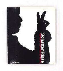 Ackermann, Marion  SchattenRisse. Silhouetten und Cutouts. Katalog zur Ausstellung. 