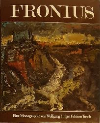 Fronius, Hans  Hans Fronius. Eine Monographie von Wolfgang Hilger. 