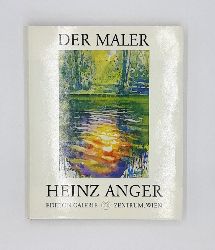 Anger, Heinz -  Der Maler Heinz Anger. 