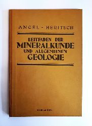 Angel, Franz / Heritsch, Franz  Leitfaden der Mineralkunde und Allgemeinen Geologie. Fr die 7. Klasse der Gymnasien, Realgymnasien und Realschulen. 