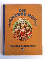 Kutzer, Ernst  Die goldene Nu. Ein Mrchen-Bilderbuch. Mit Bildern von Ernst Kutzer. 