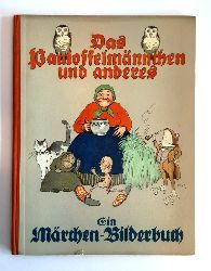 Kutzer, Ernst / Kyber, Manfred / Hanel, Hermine / Siebe, Josephine  Das Pantoffelmnnchen und anderes. Ein Mrchen-Bilderbuch. 