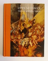 Hussllein-Arco, Agnes / Klee, Alexander (Hg.)  Oppenheimer. Mahler and the Music. 