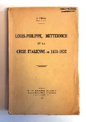 Vidal, C.  Louis-Philippe, Metternich et la crise italienne de 1831-1832. 