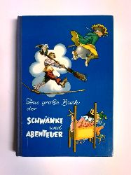 Alexander, Heinz R. / Liane Keller (Bearb.)  Das große Buch der Schwänke und Abenteuer. 