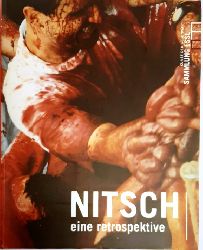 Nitsch, Hermann - Sammlung Essl Privatstiftung (Hg.)  NITSCH. eine retrospektive. Werke aus der Sammlung Essl. Works from the Essl Collection. 