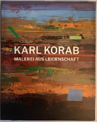 Korab, Karl - Aigner, Carl  Karl Korab. Malerei aus Leidenschaft. Eine Werkmonografie. 