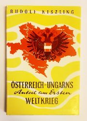 Kiszling, Rudolf  sterreich-Ungarns Anteil am Ersten Weltkrieg. 