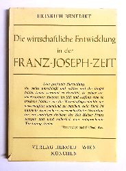 Benedikt, Heinrich  WIDMUNGSEXEMPLAR - Die wirschaftliche Entwicklung in der Franz-Joseph-Zeit. 
