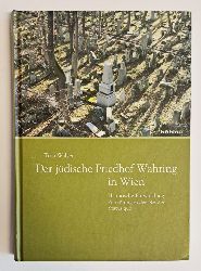 Walzer, Tina  Der jdische Friedhof in Whring in Wien. Historische Entwicklung, Zerstrungen der NS-Zeit, Status quo. 