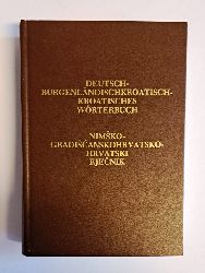 Bencsics, Nikolaus / Finka, Bozidar / Sojat, Antum / Vlasits, Josef u.a.  Deutsch-Burgenländischkroatisch-Kroatisches Wörterbuch 