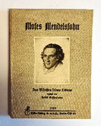 Mendelssohn - Seifensieder, Jakob  Moses Mendelssohn. Das Mrchen seines Lebens. 