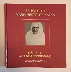 Franziskanerinnen von der Christlichen Liebe (Hg.)  Sr. Maria Restituta Kafka. Mrtyrin aus dem Widerstand. Dokumentation. 