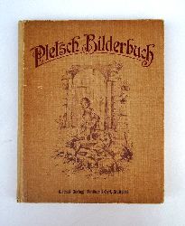 Pletsch, Oscar (Bilder) / Oldenberg, Friedrich (Reime)  Pletsch-Bilderbuch. Eine Gabe fr das deutsche Haus. 