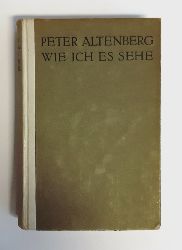 Altenberg, Peter  Wie ich es sehe. 16. bis 18. vermehrte Auflage. 