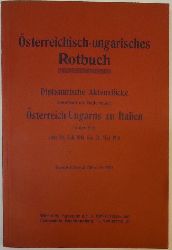 sterreichisch-ungarisches Rotbuch  Diplomatische Aktenstcke betreffend die Beziehungen sterreich-Ungarns zu Italien in der Zeit vom 20. Juli 1914 bis 23. Mai 1915. 