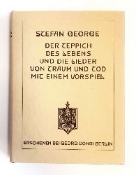 George, Stefan (Anton)  Der Teppich des Lebens und die Lieder von Traum und Tod. Mit einem Vorspiel. 4. Auflage. 