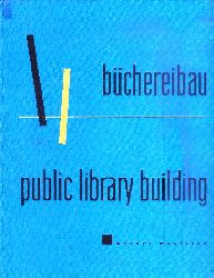 Mevissen, Werner  Bchereibau. Public Library Building. Ins Englische bertragen von Sybil Hamilton. Deutsch-englischer Text. 