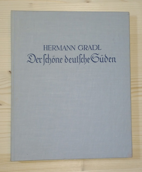 Gradl, Hermann:  Der schöne deutsche Süden. Die Seele unserer Heimat in Bildern. 