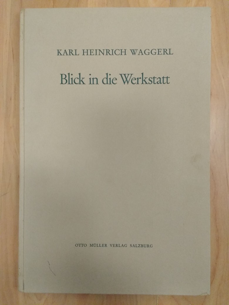Waggerl, Karl Heinrich,  Karl Heinrich Waggerl und  Johannes Urzidil:  Blick in die Werkstatt : Mit d. Faks. d. Hs. d. Romans Das Jahr des Herrn. 