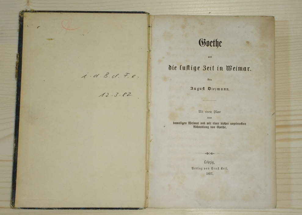 Diezmann, August:  Goethe und die lustige Zeit in Weimar. Mit einem Plane vom damaligen Weimar und mit einer bisher ungedruckten Abhandlung von Goethe. 