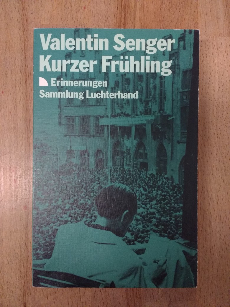 Senger, Valentin (Verfasser):  Kurzer Frühling : Erinnerungen. Valentin Senger / Sammlung Luchterhand ; 1055 