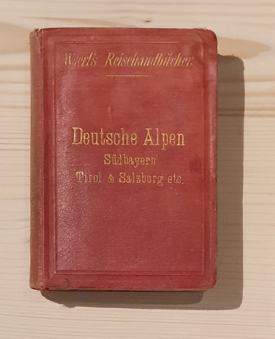 Woerl, Leo (Hrsg.):  Deutsche Alpen. Südbayern, Tirol, Salzburg etc. Ein Führer für Reisende in die Alpenländer. 