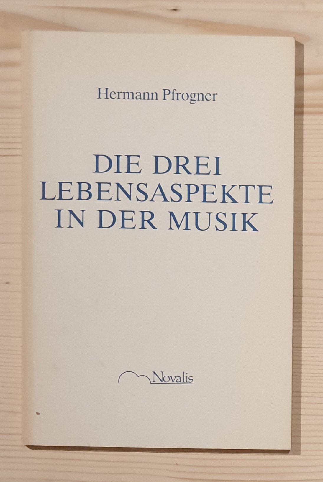 Pfrogner, Hermann:  Die drei Lebensaspekte in der Musik. 