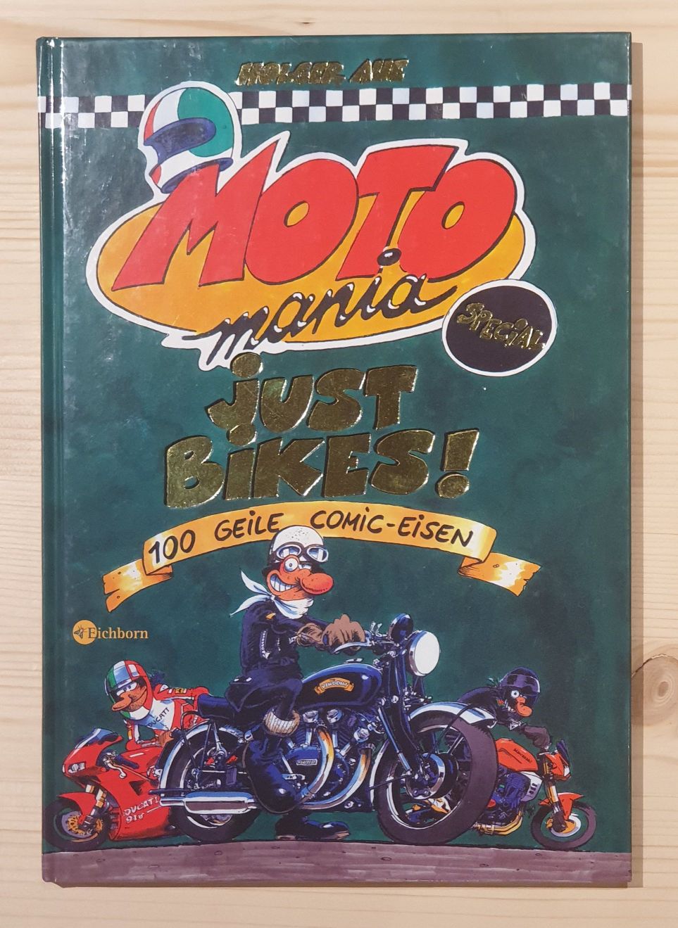 Aue, Holger:  MOTOmania; Teil: Special., Just bikes! : 100 geile Comic-Eisen 