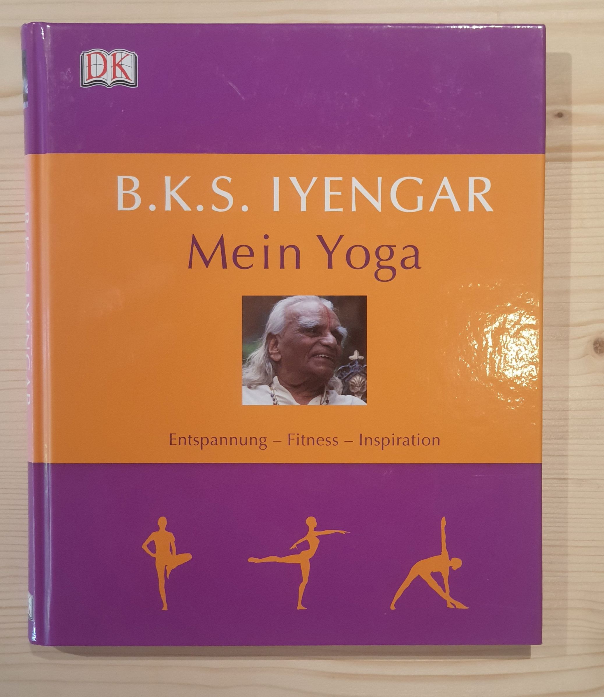 Iyengar, B. K. S. (Mitwirkender), John (Mitwirkender) Freeman und Christiane Burkhardt:  Mein Yoga : Entspannung - Fitness - Inspiration. B. K. S. Iyengar. [Übers.: Christiane Burkhardt] 