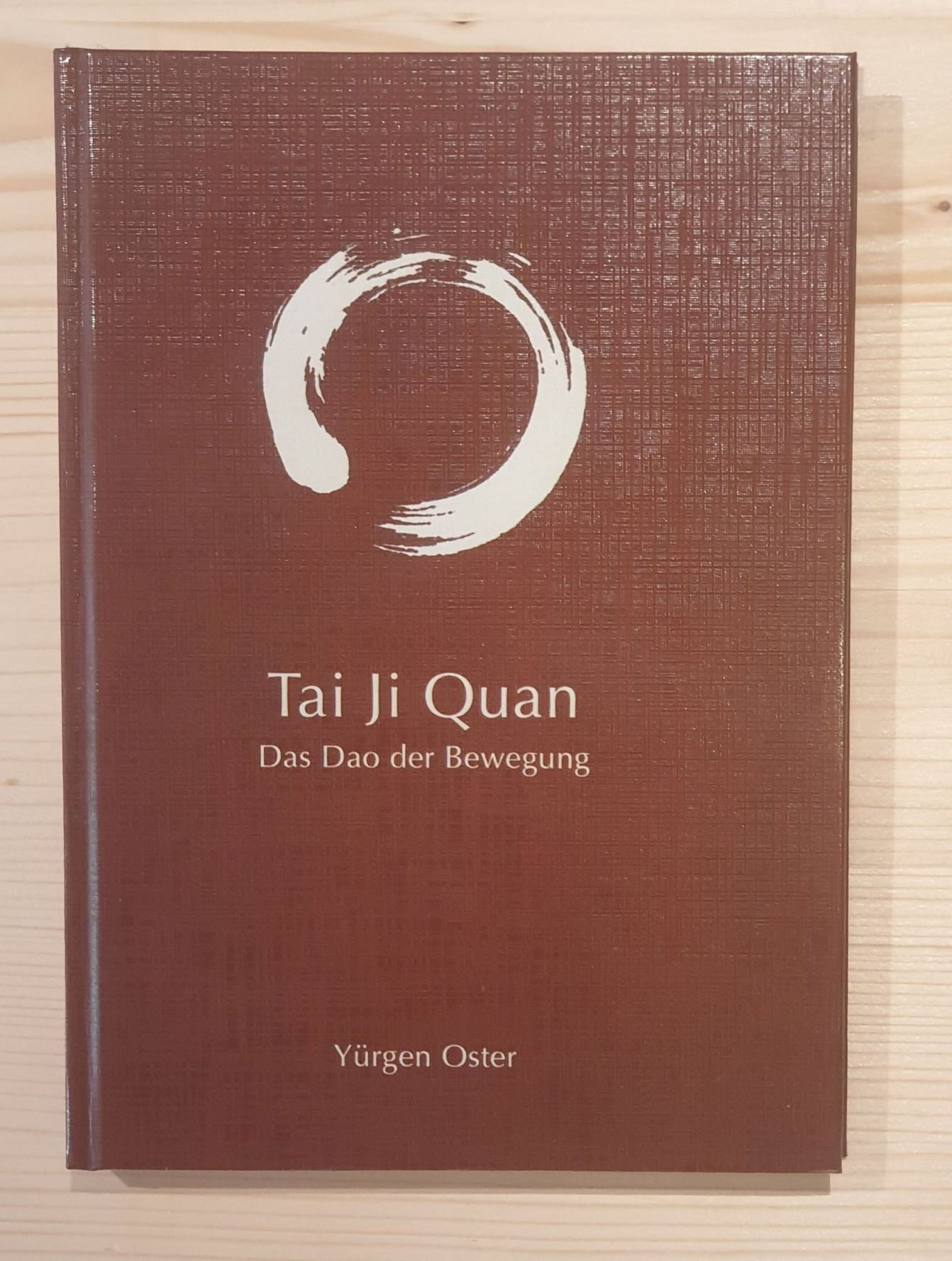 Oster, Yürgen:  Tai JI Quan : Das Dao der Bewegung. 