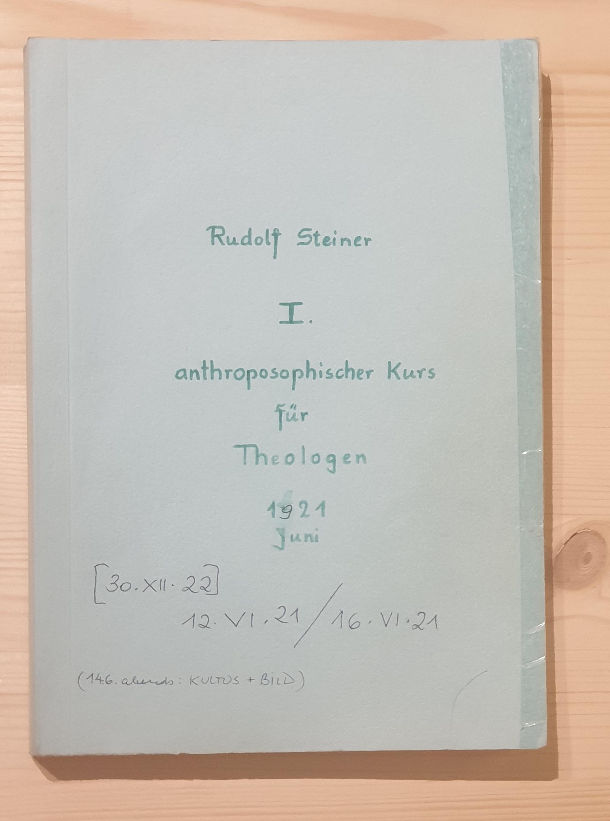 Steiner, Rudolf:  Erster anthroposophischer Kurs für Theologen, Theologie-Studenten und Religions-Übende. Stuttgart vom 12. - 16. Juni 1921 