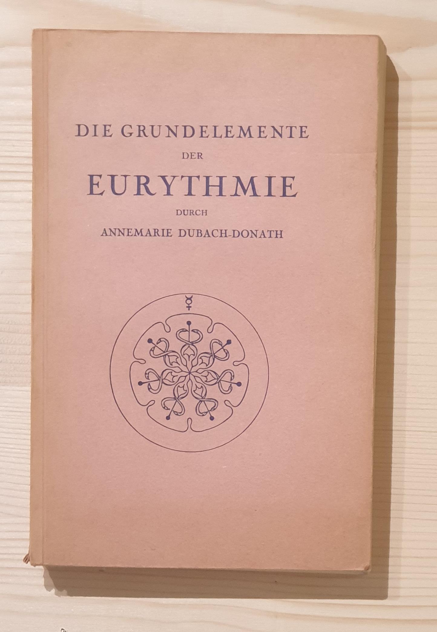 Dubach-Donath, Annemarie:  Die Grundelemente der Eurythmie zusammengefasst und dargestellt durch Annemarie Dubach-Donath. 