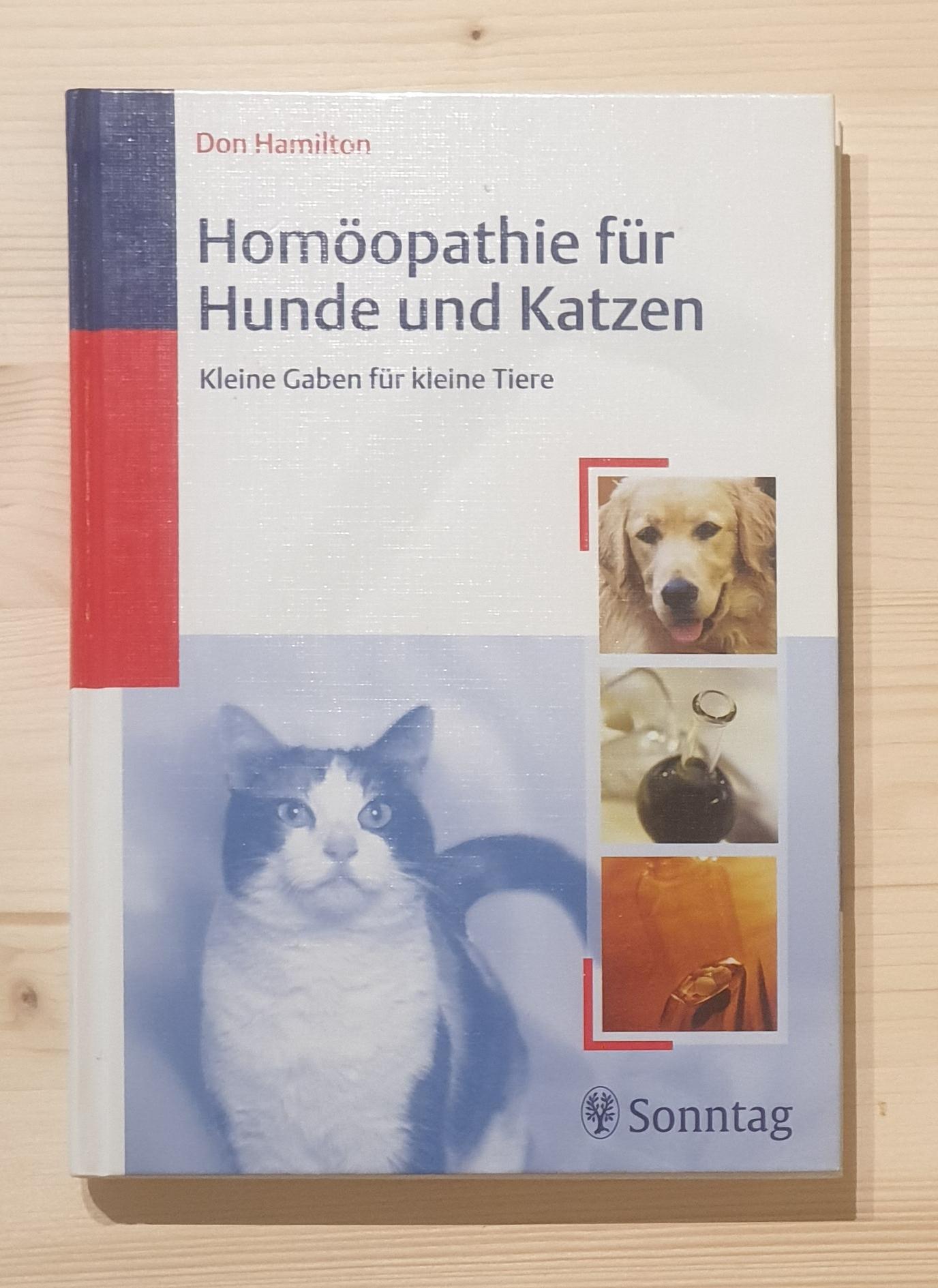 Hamilton, Don:  Homöopathie für Hunde und Katzen : kleine Gaben für kleine Tiere. Übers. von Frauke Nieber 