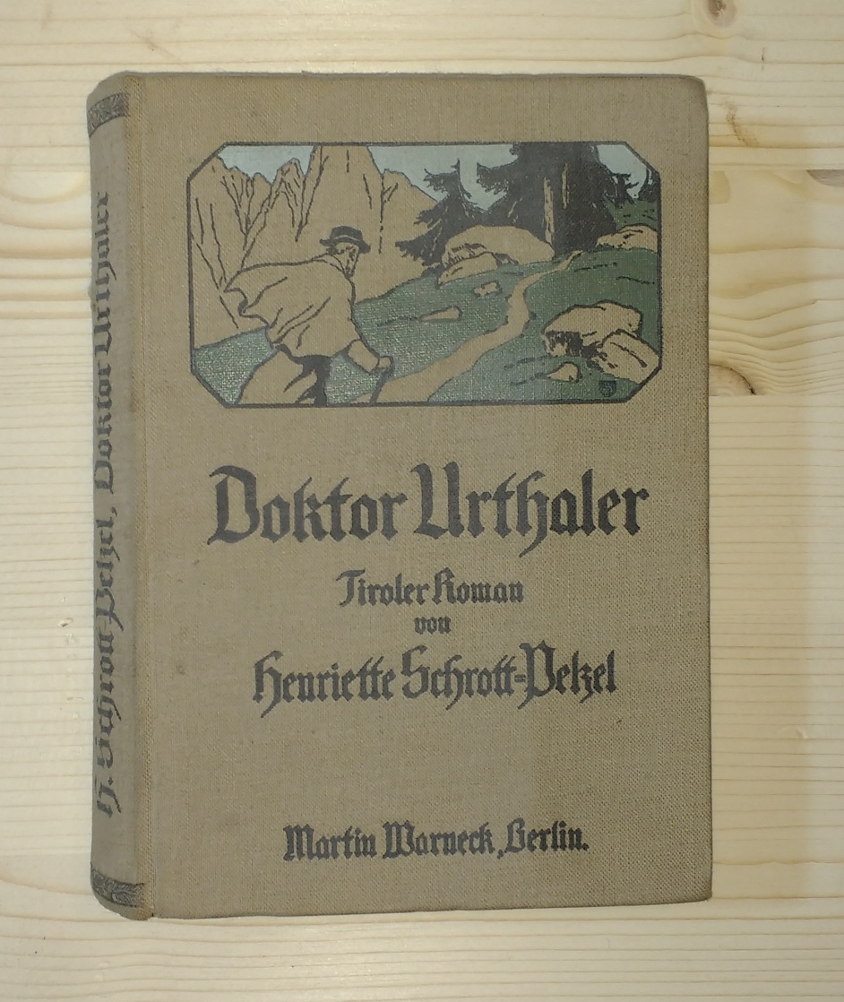 Schrott-Pelzel, Henriette:  Doktor Urthaler. Tiroler Roman von Henriette Schrott-Pelzel Edle von Staffalo 
