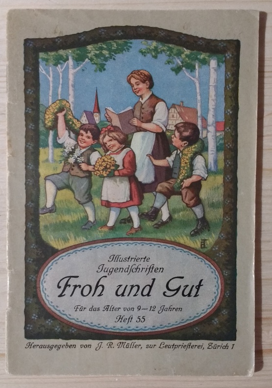 Müller, J. R. (Hrsg.):  Froh und Gut. Illustrierte Jugendschriften. Für das Alter von 9-12 Jahren. 