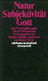 Holzhey, Helmut [Hrsg.]:  Natur, Subjektivitt, Gott : zur Prozessphilosophie Alfred N. Whiteheads. hrsg. von Helmut Holzhey ..., Suhrkamp-Taschenbuch Wissenschaft ; 769 