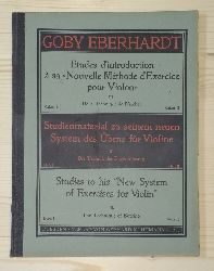 Eberhardt, Goby:  Studienmaterial zu seinem neuen System des bens fr Violine. III. Die Technik der Bogenfhrung. Heft 1 